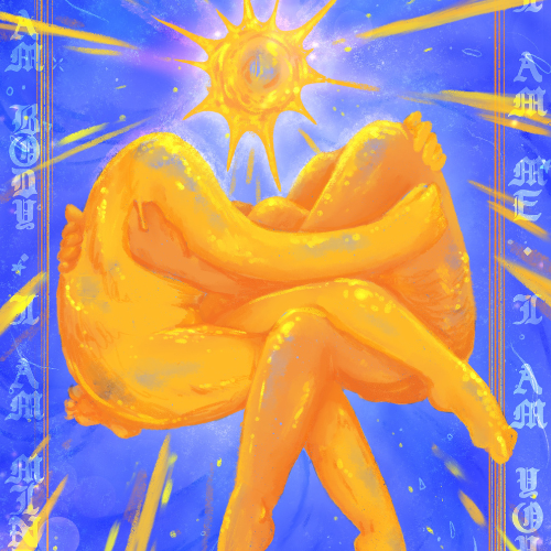 Digital illustration with bright blue background decorated with slightly transparent, lighter blue stars and bubbled. Around the border starting from the top working clockwise words read: "There is no one / I am me I am you / without the other / I am body I am mind." In the centre are two bright yellow bodies without visible heads embracing each other, legs wrapped around one another. There i a gleaming sun with rays of light shining out in the space between where their heads would be.