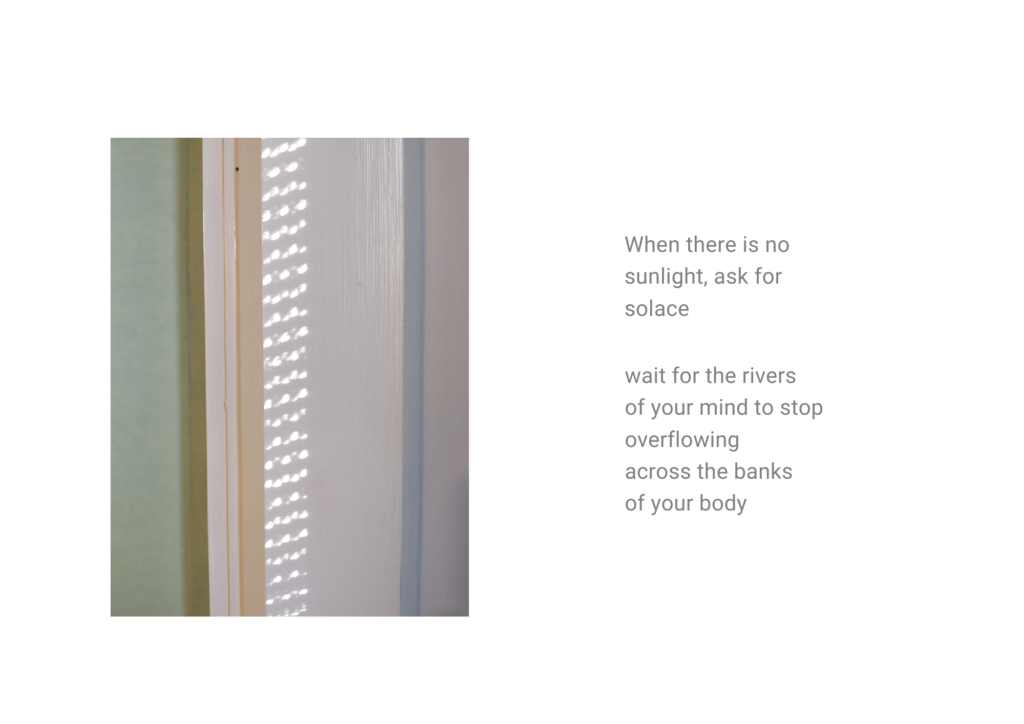 On the left, a photo of sun and shadows reflecting on a wall next to a doorframe. On the right, words read: "When there is no sunlight, ask for solace. Wait for the rivers of your mind to stop overflowing across the banks of your body"